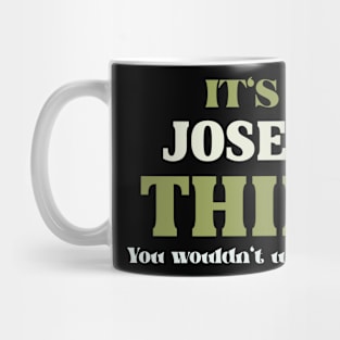 It's a Joseph Thing You Wouldn't Understand Mug